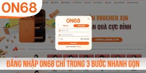 Đăng Nhập ON68 Chỉ Trong 3 Bước Nhanh Gọn Và Suôn Sẻ